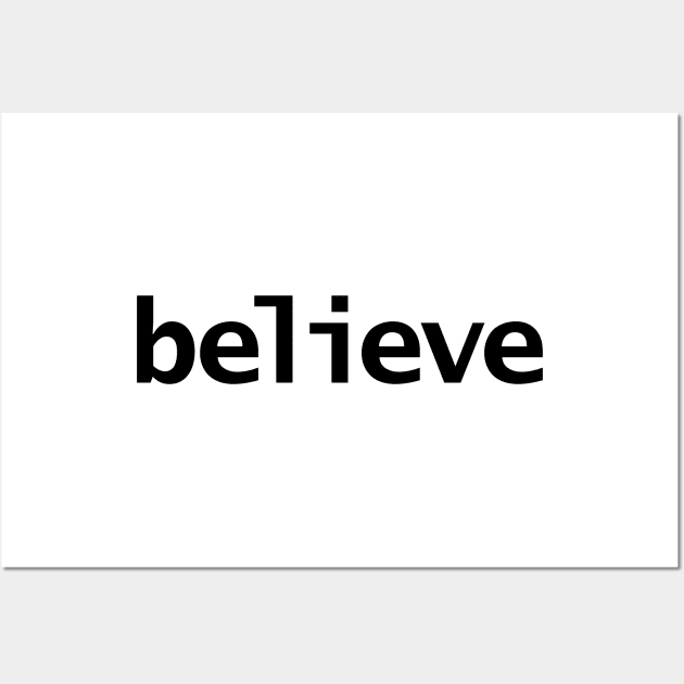 Believe Minimal Typography Black Text Wall Art by ellenhenryart